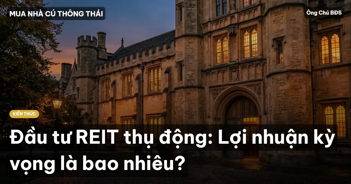 Đầu tư REIT thụ động: Lợi nhuận kỳ vọng là bao nhiêu?