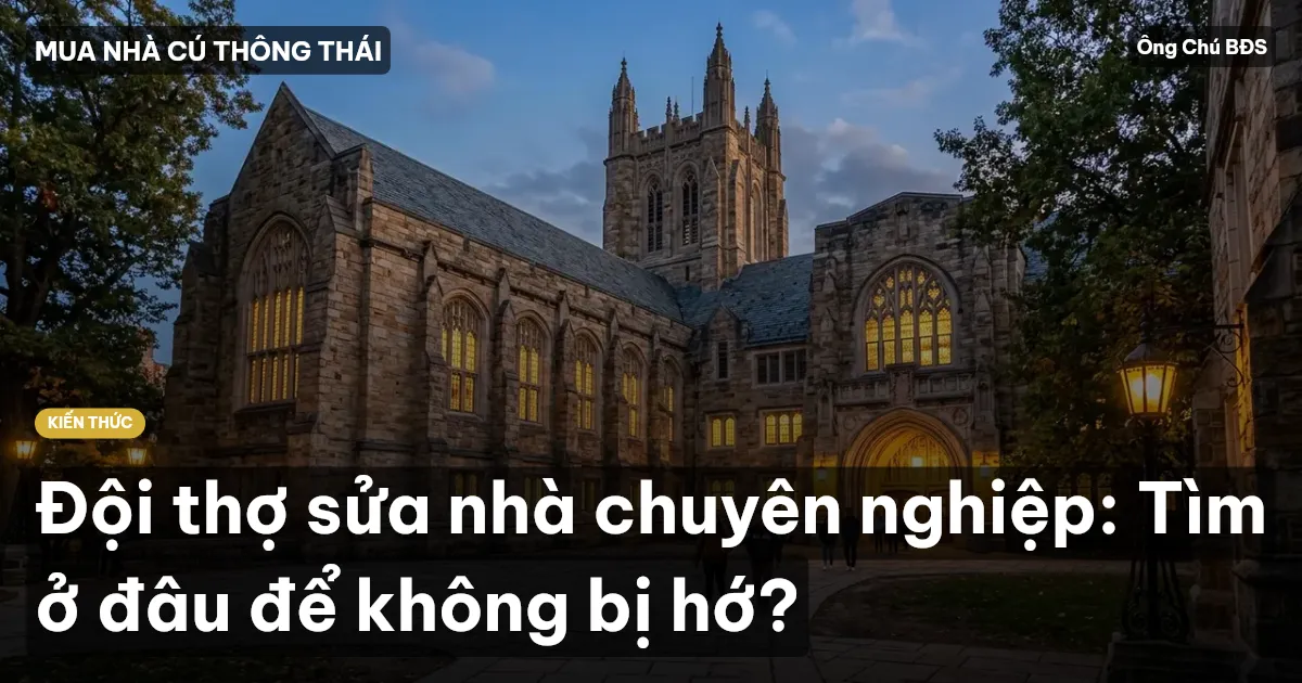 Đội thợ sửa nhà chuyên nghiệp: Tìm ở đâu để không bị hớ?