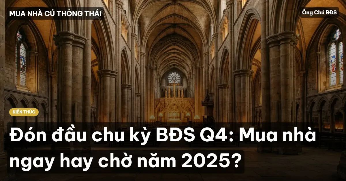 Đón đầu chu kỳ BĐS Q4: Mua nhà ngay hay chờ năm 2025?