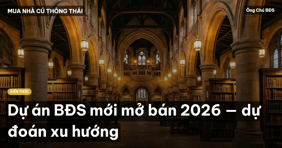 Dự án BĐS mới mở bán 2026 — dự đoán xu hướng