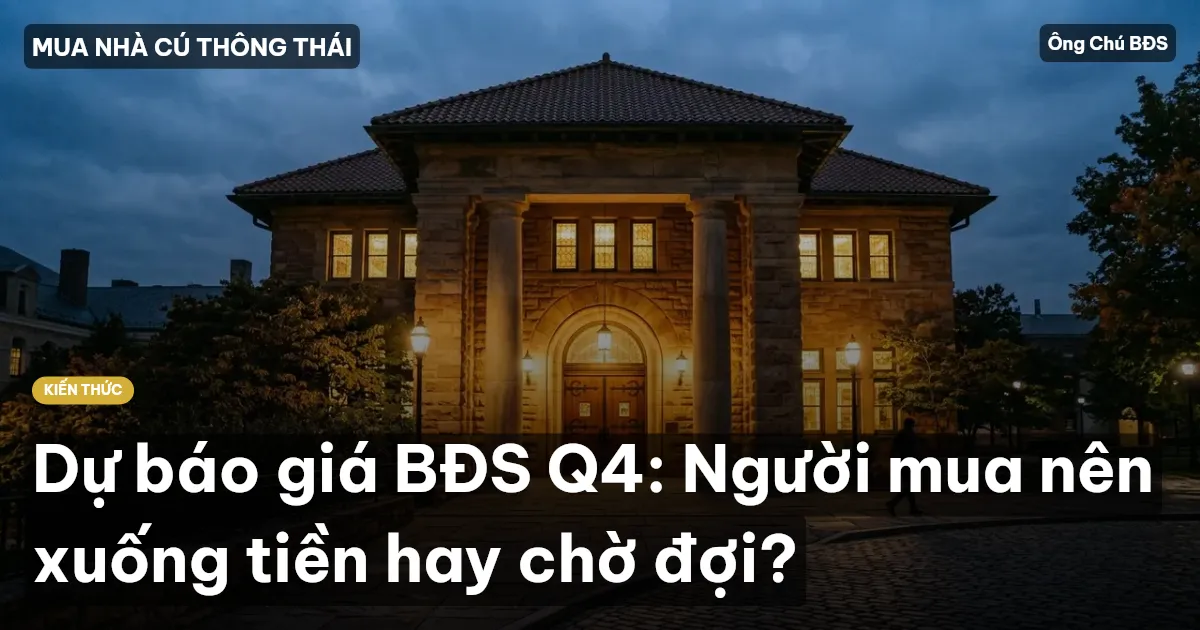 Dự báo giá BĐS Q4: Người mua nên xuống tiền hay chờ đợi?