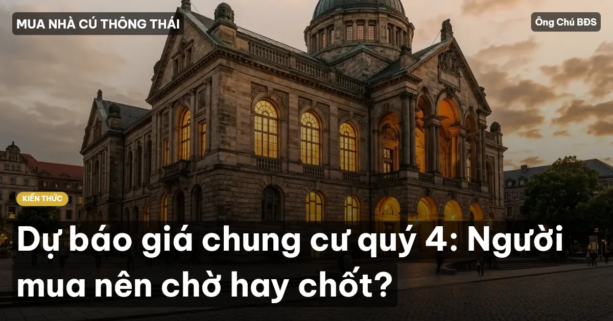 Dự báo giá chung cư quý 4: Người mua nên chờ hay chốt?