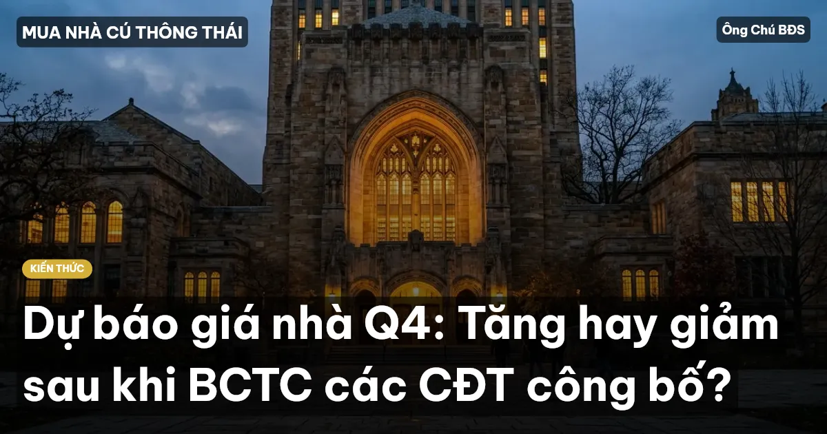 Dự báo giá nhà Q4: Tăng hay giảm sau khi BCTC các CĐT công bố?