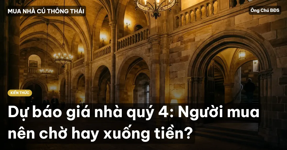 Dự báo giá nhà quý 4: Người mua nên chờ hay xuống tiền?