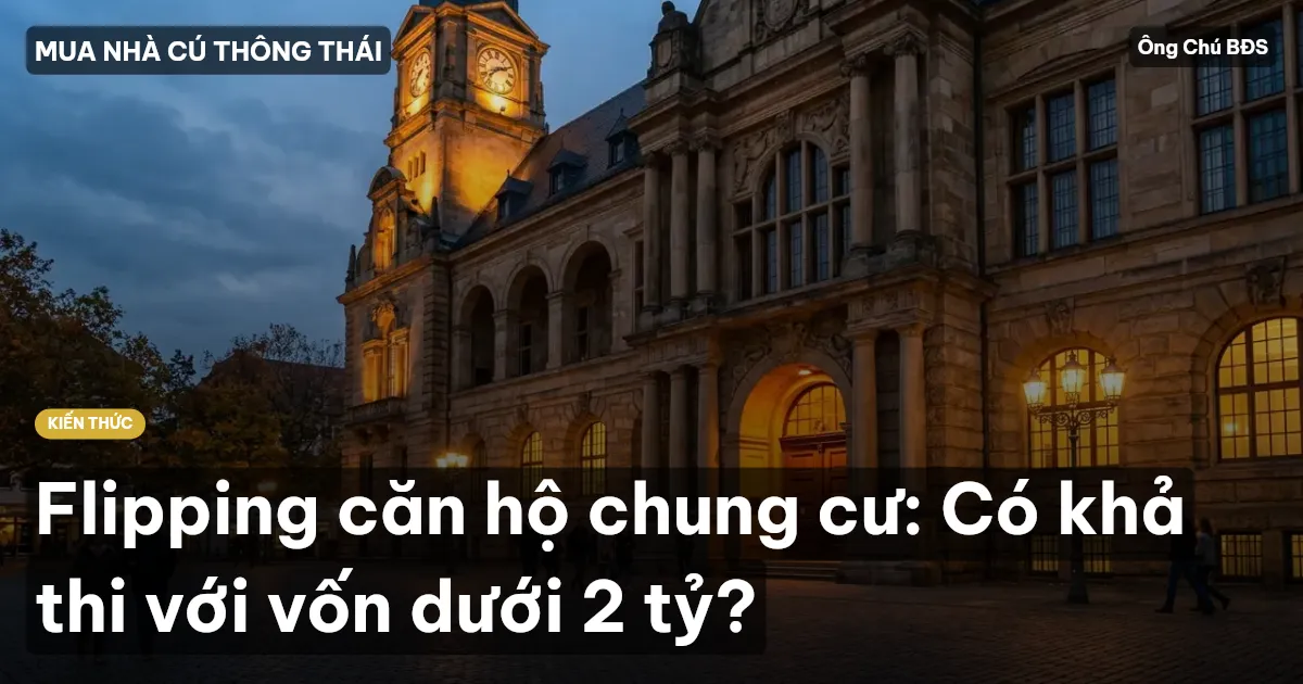 Flipping căn hộ chung cư: Có khả thi với vốn dưới 2 tỷ?