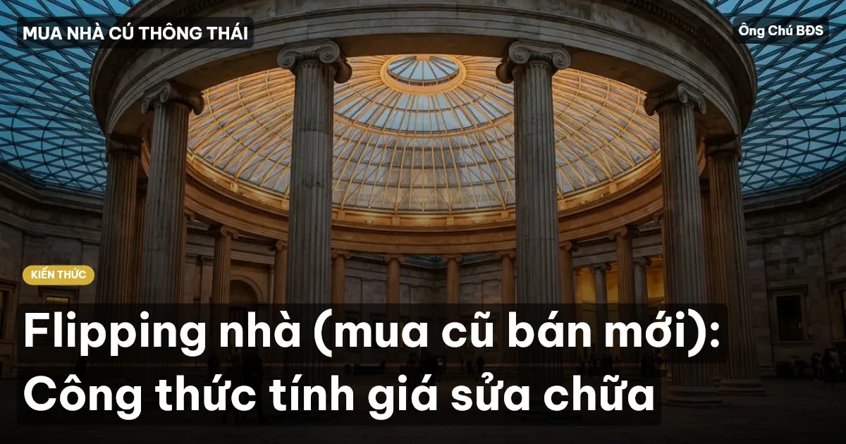 Flipping nhà (mua cũ bán mới): Công thức tính giá sửa chữa
