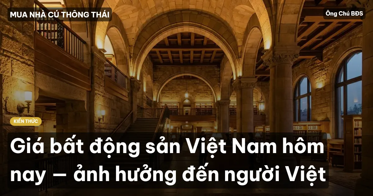 Giá bất động sản Việt Nam hôm nay — ảnh hưởng đến người Việt