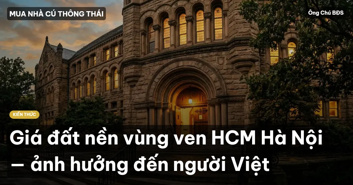 Giá đất nền vùng ven HCM Hà Nội — ảnh hưởng đến người Việt