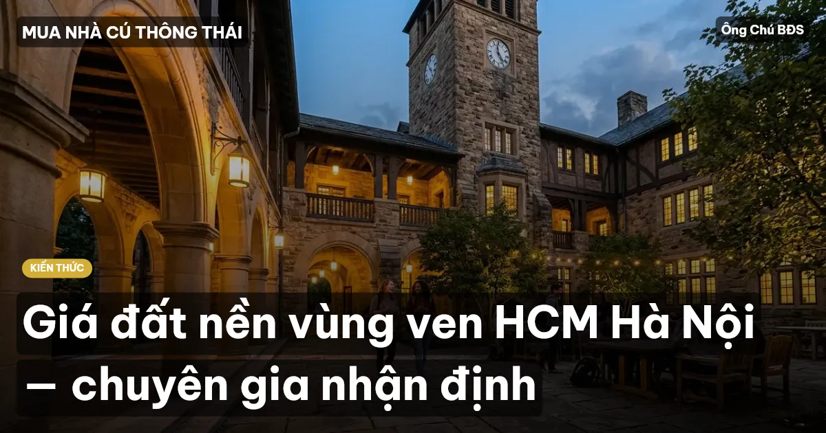 Giá đất nền vùng ven HCM Hà Nội — chuyên gia nhận định