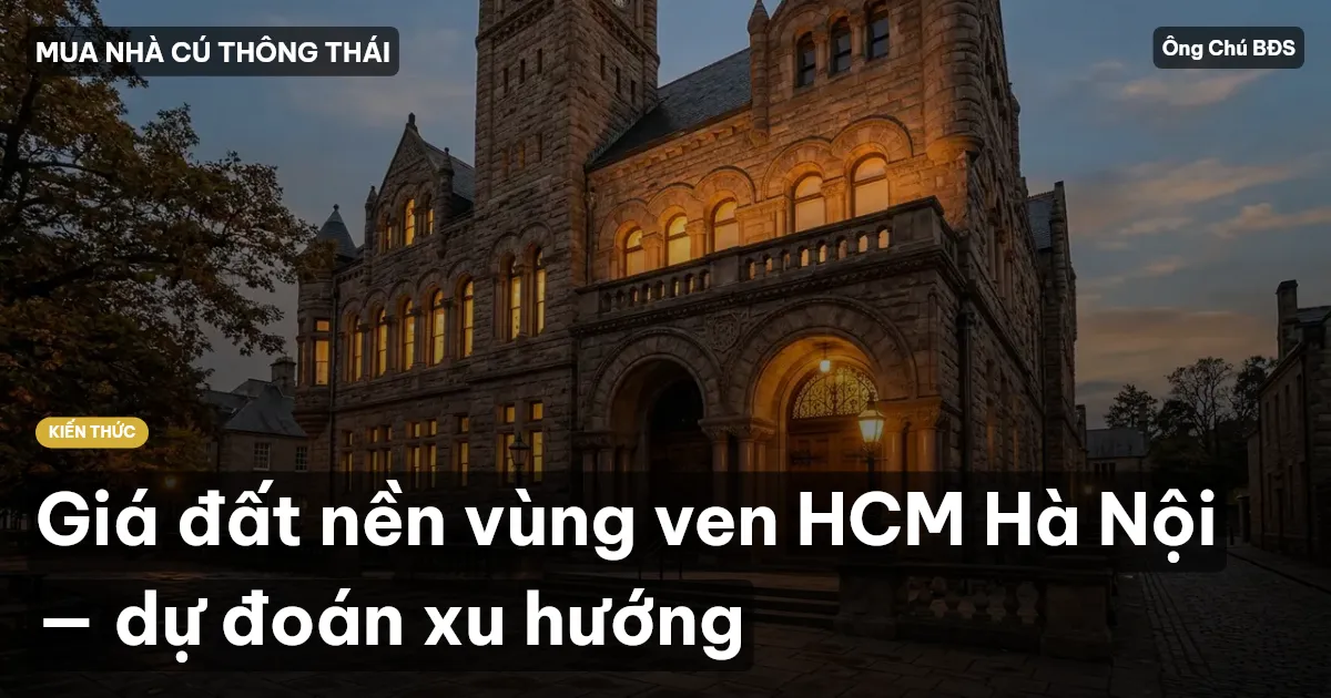 Giá đất nền vùng ven HCM Hà Nội — dự đoán xu hướng