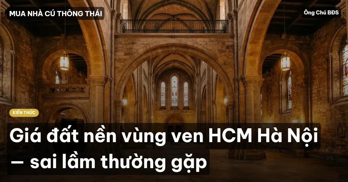 Giá đất nền vùng ven HCM Hà Nội — sai lầm thường gặp