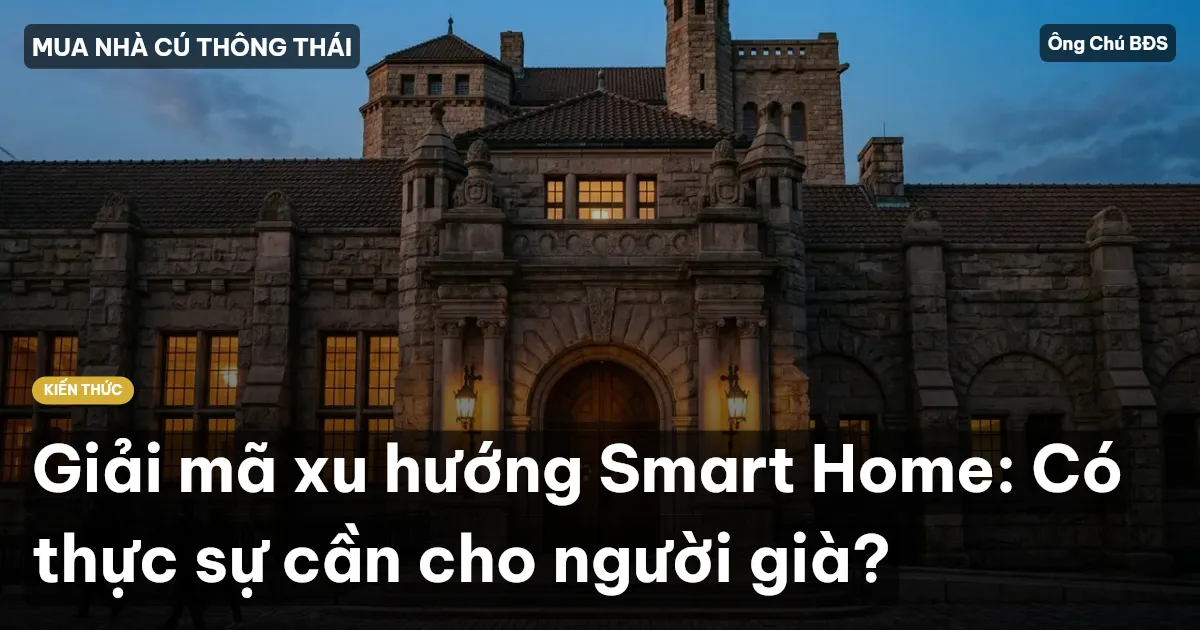 Giải mã xu hướng Smart Home: Có thực sự cần cho người già?