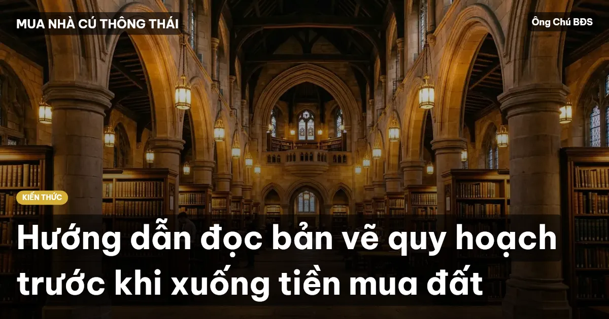 Hướng dẫn đọc bản vẽ quy hoạch trước khi xuống tiền mua đất