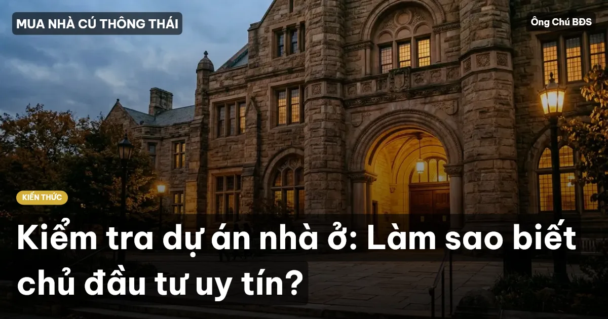 Kiểm tra dự án nhà ở: Làm sao biết chủ đầu tư uy tín?