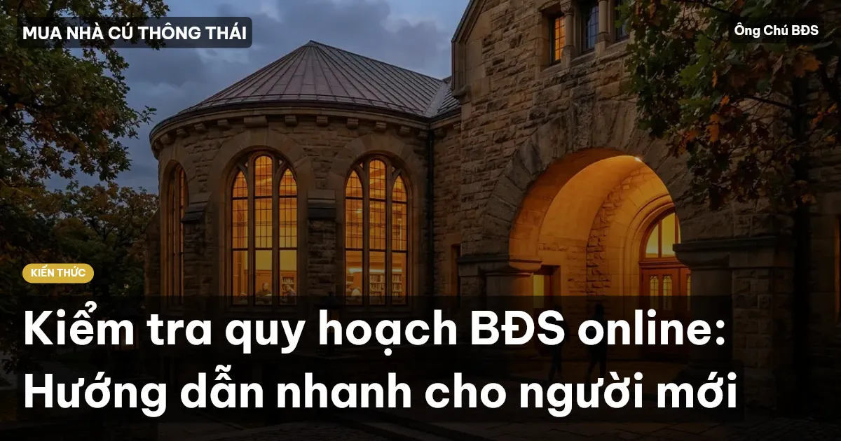 Kiểm tra quy hoạch BĐS online: Hướng dẫn nhanh cho người mới