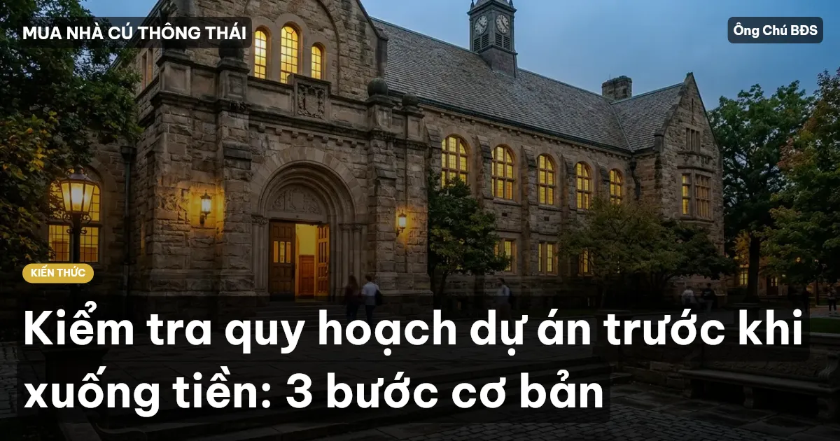 Kiểm tra quy hoạch dự án trước khi xuống tiền: 3 bước cơ bản