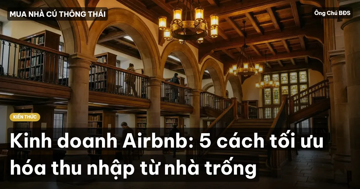 Kinh doanh Airbnb: 5 cách tối ưu hóa thu nhập từ nhà trống