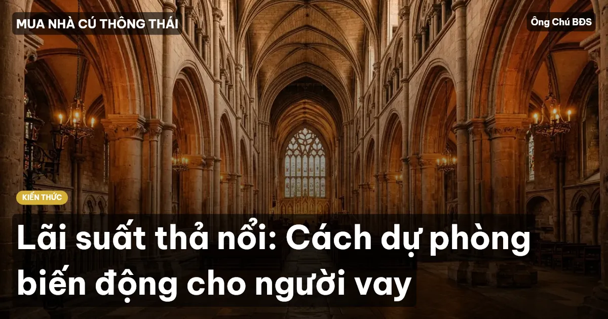 Lãi suất thả nổi: Cách dự phòng biến động cho người vay