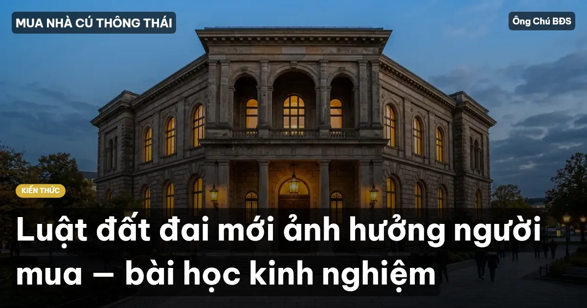 Luật đất đai mới ảnh hưởng người mua — bài học kinh nghiệm