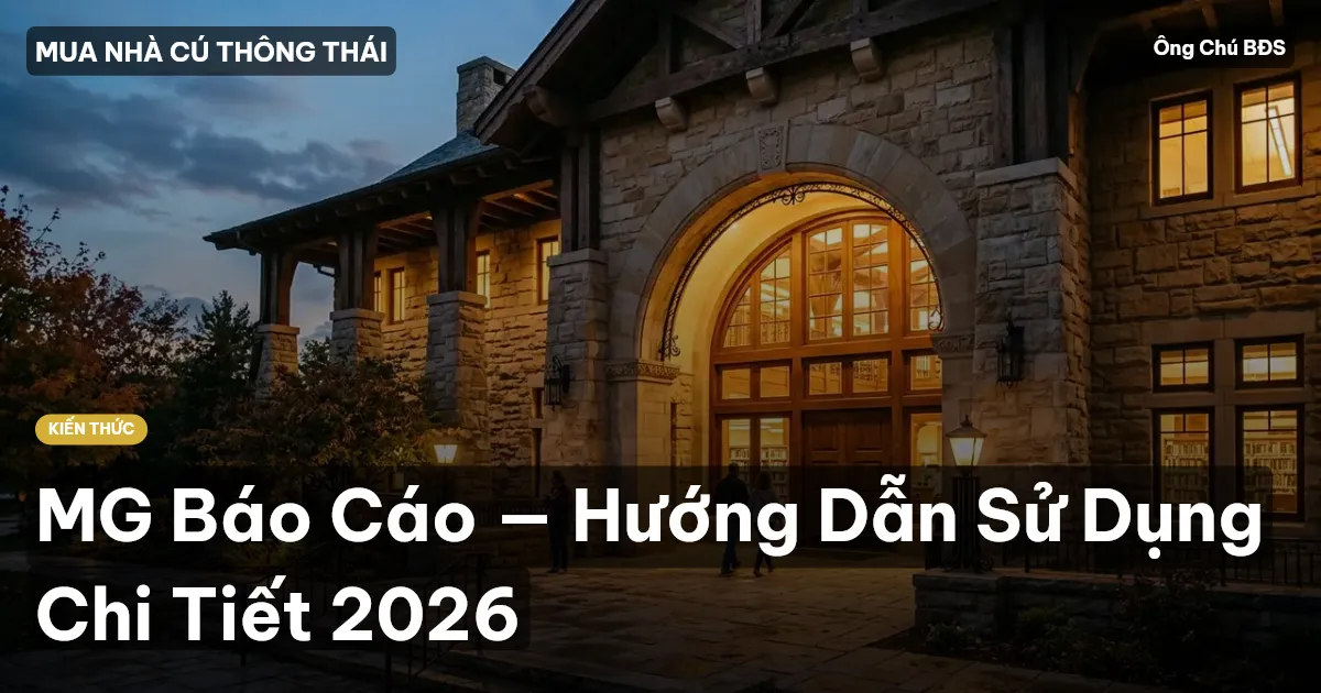 MG Báo Cáo — Hướng Dẫn Sử Dụng Chi Tiết 2026