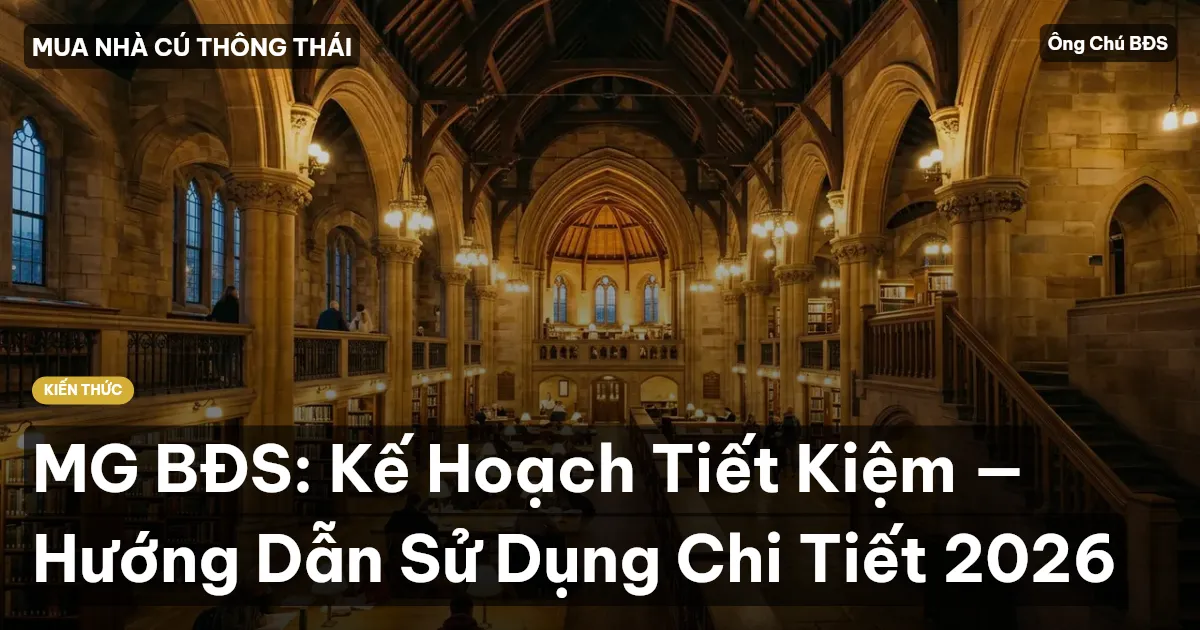 MG BĐS: Kế Hoạch Tiết Kiệm — Hướng Dẫn Sử Dụng Chi Tiết 2026