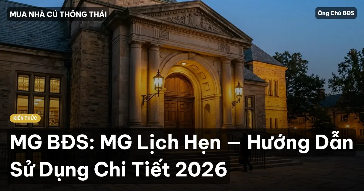 MG BĐS: MG Lịch Hẹn — Hướng Dẫn Sử Dụng Chi Tiết 2026