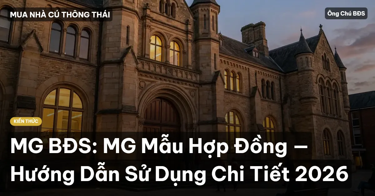 MG BĐS: MG Mẫu Hợp Đồng — Hướng Dẫn Sử Dụng Chi Tiết 2026