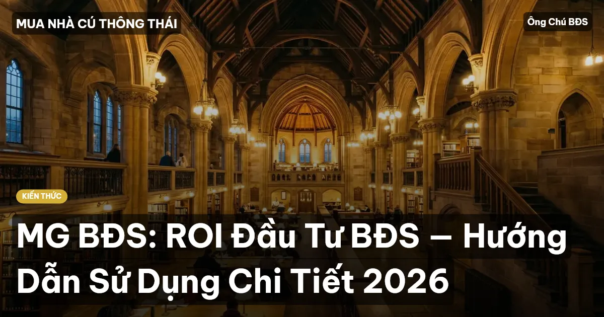 MG BĐS: ROI Đầu Tư BĐS — Hướng Dẫn Sử Dụng Chi Tiết 2026