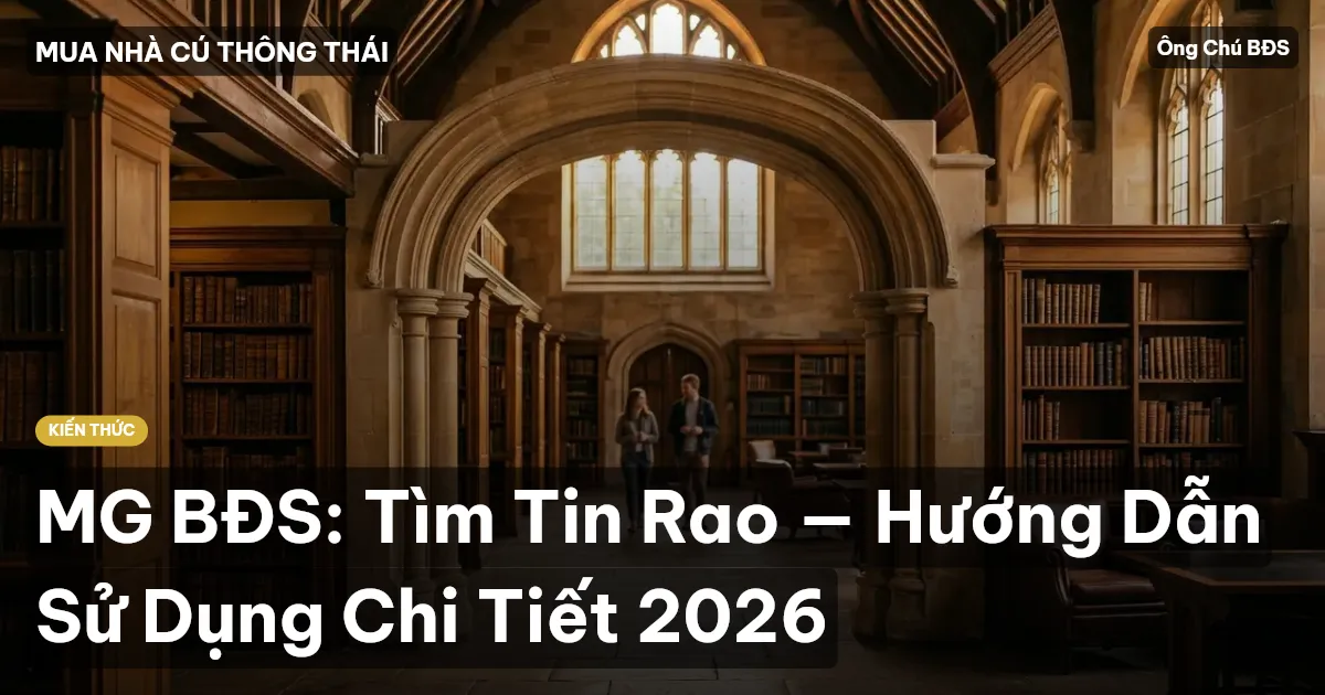 MG BĐS: Tìm Tin Rao — Hướng Dẫn Sử Dụng Chi Tiết 2026