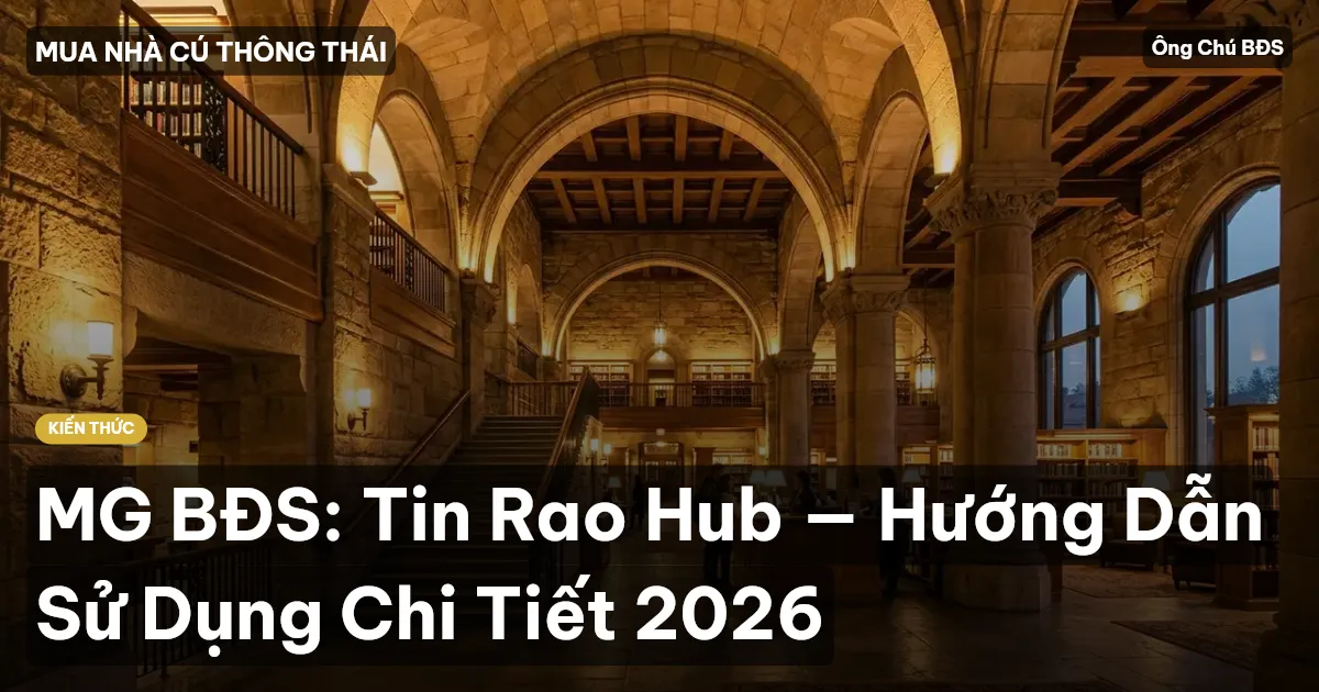 MG BĐS: Tin Rao Hub — Hướng Dẫn Sử Dụng Chi Tiết 2026