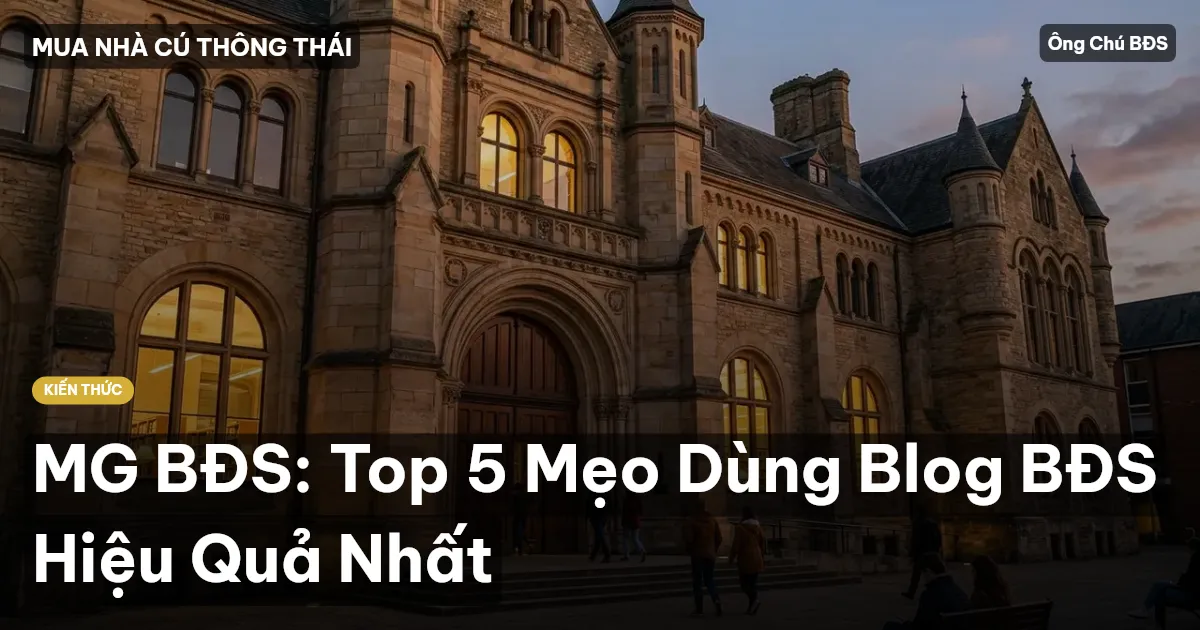 MG BĐS: Top 5 Mẹo Dùng Blog BĐS Hiệu Quả Nhất