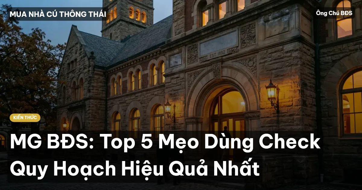 MG BĐS: Top 5 Mẹo Dùng Check Quy Hoạch Hiệu Quả Nhất