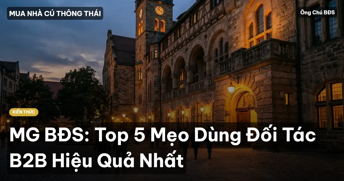 MG BĐS: Top 5 Mẹo Dùng Đối Tác B2B Hiệu Quả Nhất