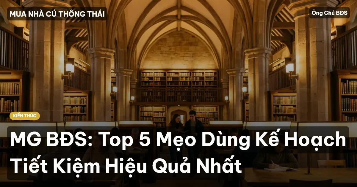 MG BĐS: Top 5 Mẹo Dùng Kế Hoạch Tiết Kiệm Hiệu Quả Nhất