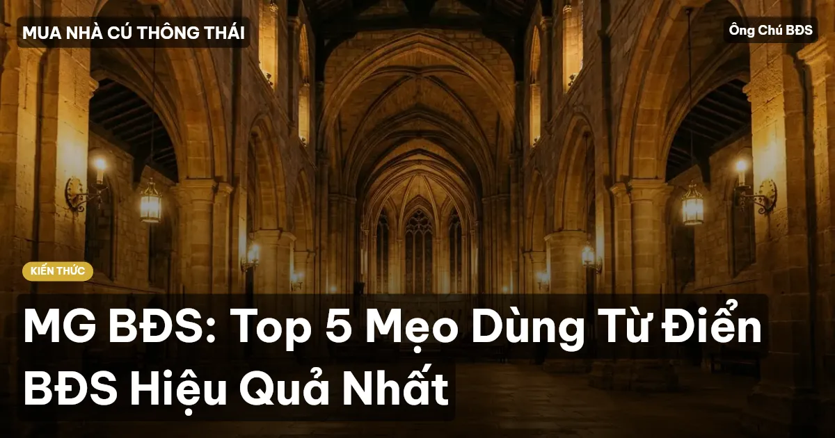 MG BĐS: Top 5 Mẹo Dùng Từ Điển BĐS Hiệu Quả Nhất