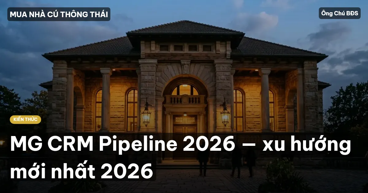 MG CRM Pipeline 2026 — xu hướng mới nhất 2026