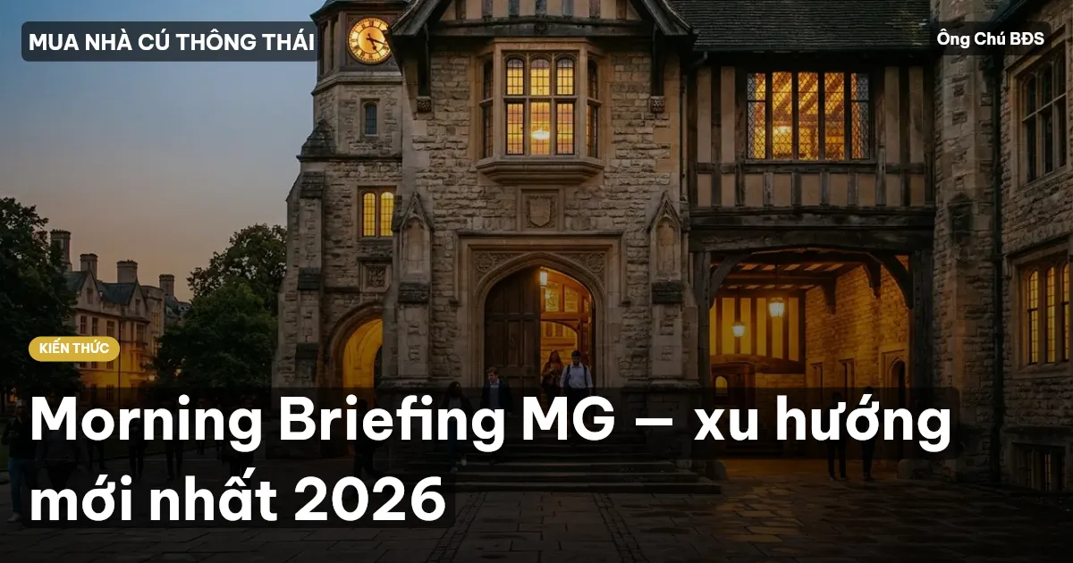 Morning Briefing MG — xu hướng mới nhất 2026