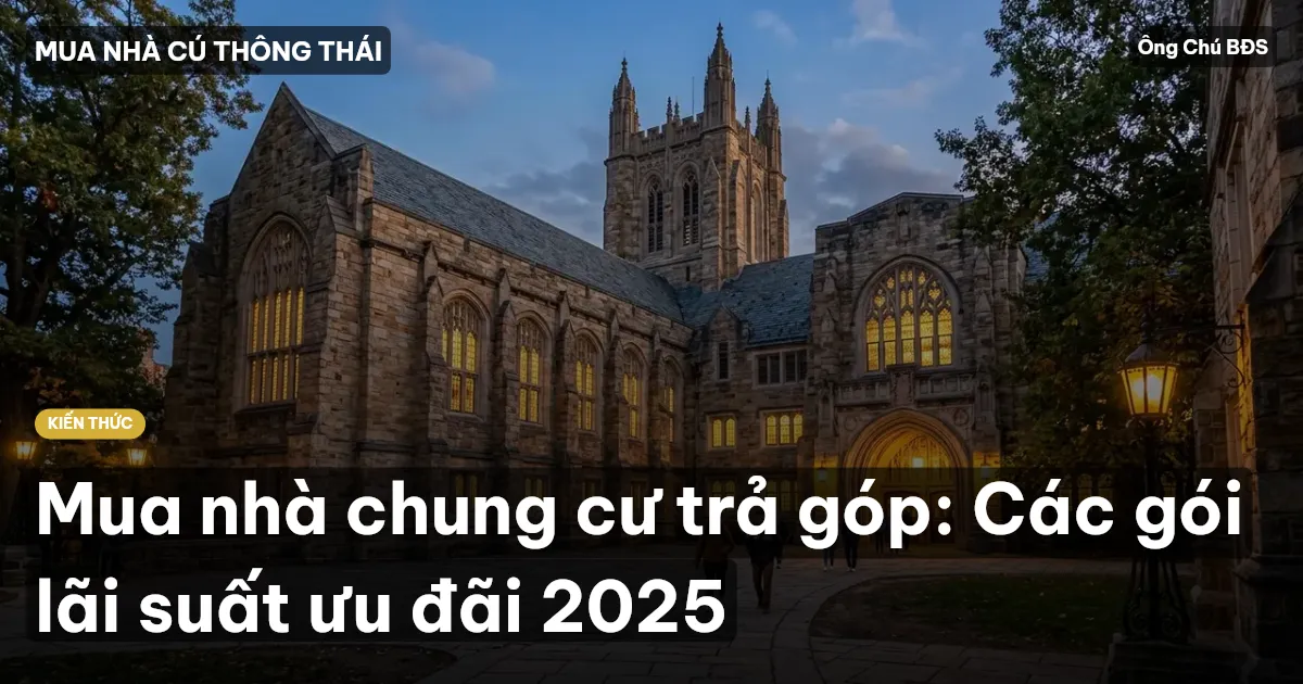 Mua nhà chung cư trả góp: Các gói lãi suất ưu đãi 2025