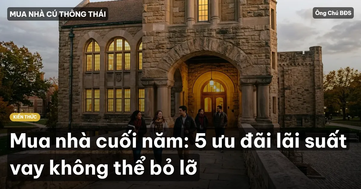 Mua nhà cuối năm: 5 ưu đãi lãi suất vay không thể bỏ lỡ