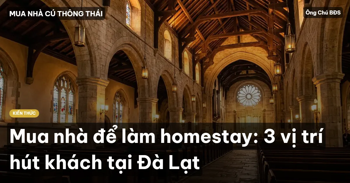 Mua nhà để làm homestay: 3 vị trí hút khách tại Đà Lạt