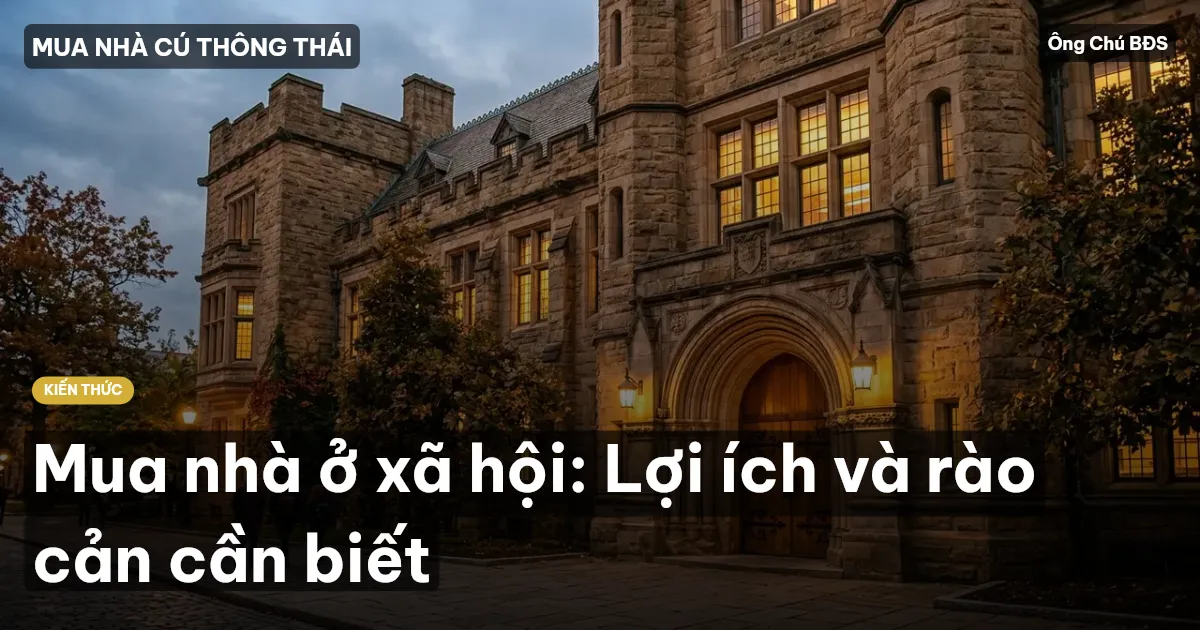 Mua nhà ở xã hội: Lợi ích và rào cản cần biết