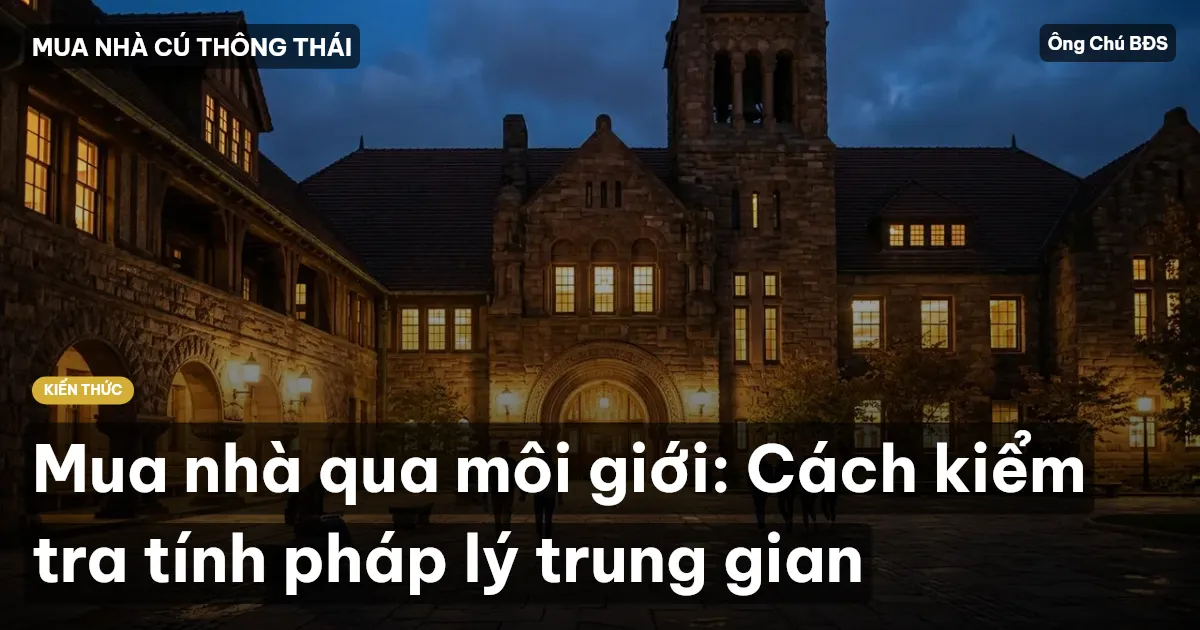 Mua nhà qua môi giới: Cách kiểm tra tính pháp lý trung gian