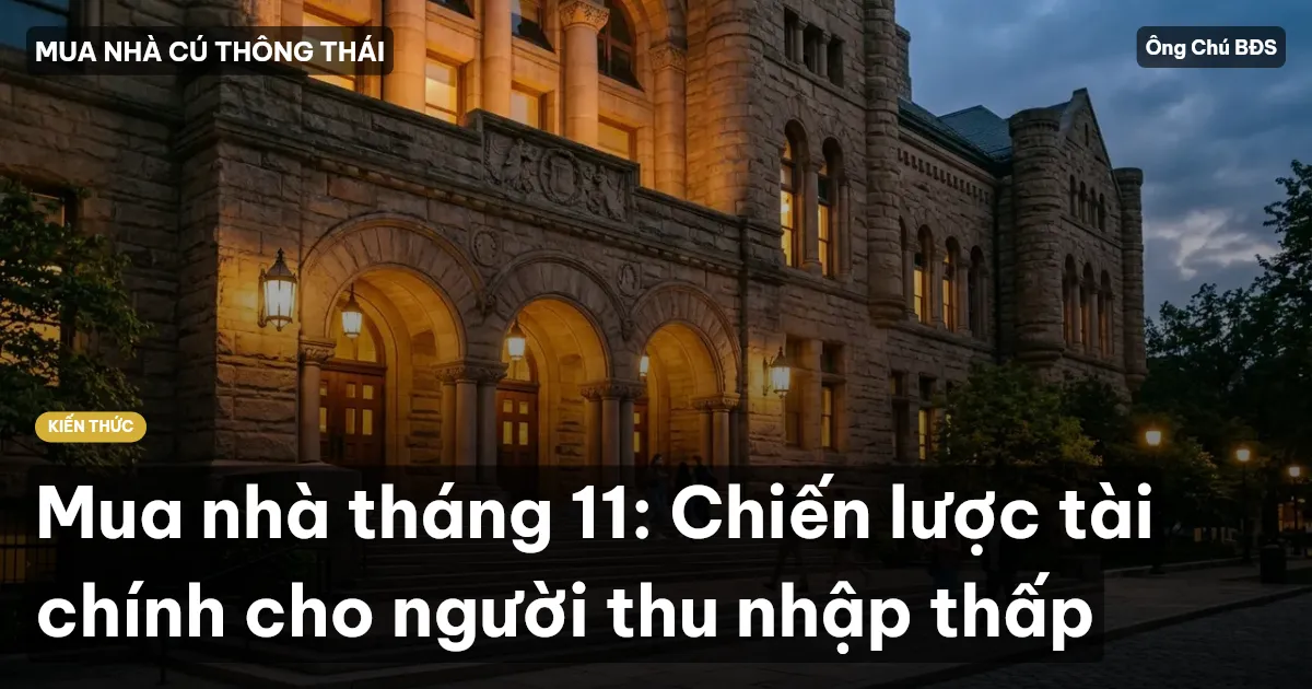 Mua nhà tháng 11: Chiến lược tài chính cho người thu nhập thấp