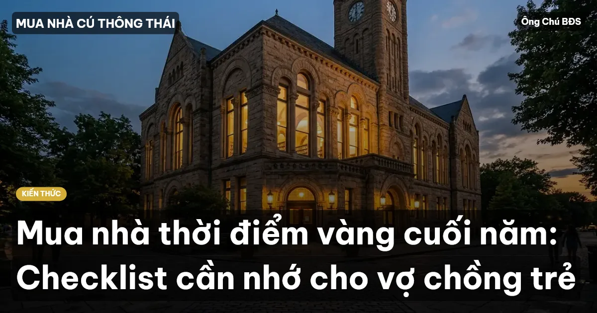 Mua nhà thời điểm vàng cuối năm: Checklist cần nhớ cho vợ chồng trẻ