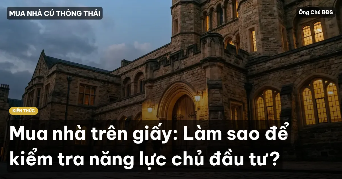 Mua nhà trên giấy: Làm sao để kiểm tra năng lực chủ đầu tư?