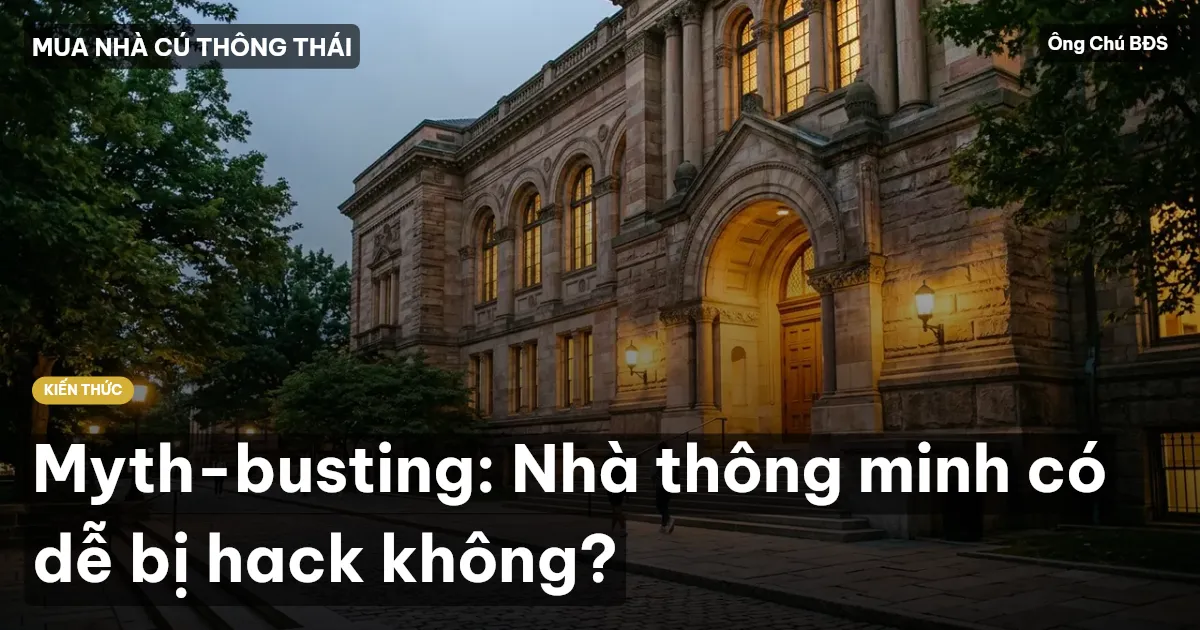Myth-busting: Nhà thông minh có dễ bị hack không?