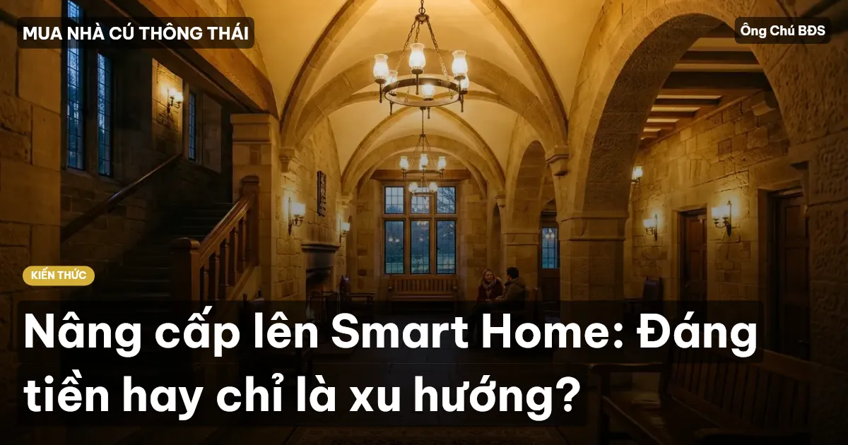 Nâng cấp lên Smart Home: Đáng tiền hay chỉ là xu hướng?