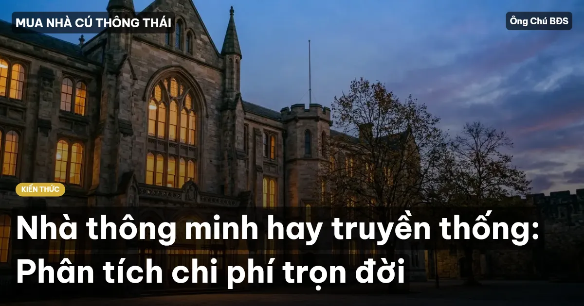 Nhà thông minh hay truyền thống: Phân tích chi phí trọn đời