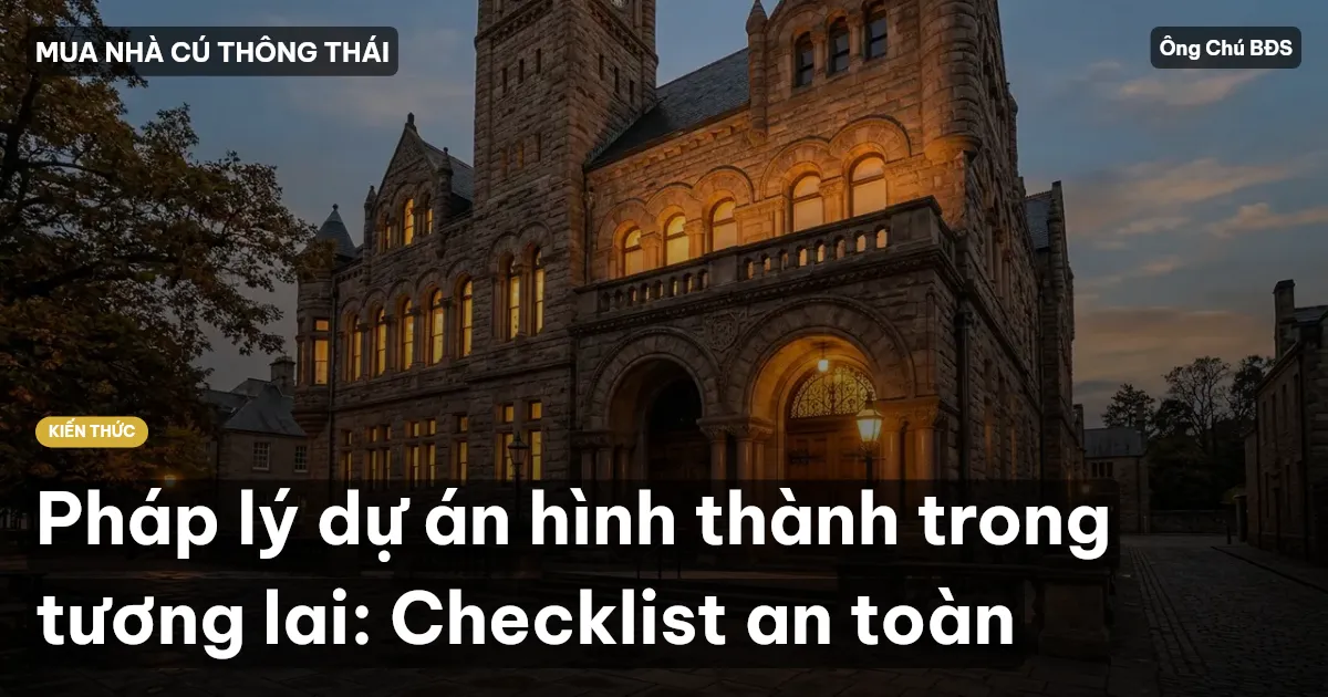 Pháp lý dự án hình thành trong tương lai: Checklist an toàn