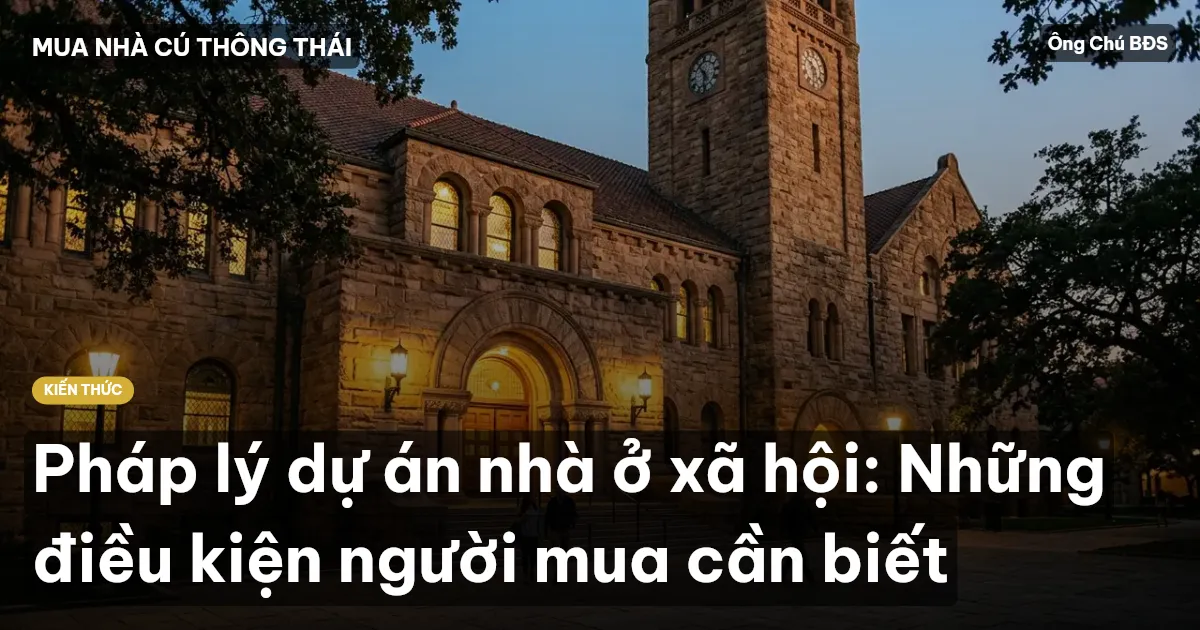 Pháp lý dự án nhà ở xã hội: Những điều kiện người mua cần biết